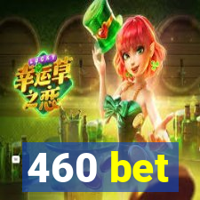 460 bet